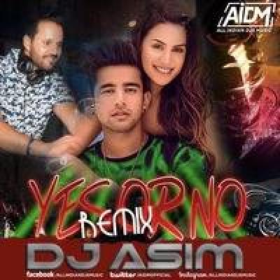 YES OR NO Remix Mp3 Song - Dj ASIM